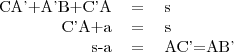 \begin{tabular}{rcl}
CA'+A'B+C'A&=&s \\
C'A+a&=&s \\
s-a&=&AC'=AB'
\end{tabular}