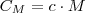 C_M=c \cdot M