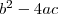 b^2-4ac b^2-4ac