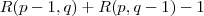 R(p-1, q)+R(p, q-1)-1 R(p-1, q)+R(p, q-1)-1