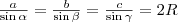 \frac{a}{\sin\alpha}=\frac{b}{\sin\beta}=\frac{c}{\sin\gamma}=2R