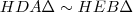 HDA\Delta \sim HEB \Delta HDA\Delta \sim HEB \Delta