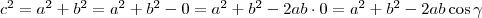c^2=a^2+b^2=a^2+b^2-0=a^2+b^2-2ab\cdot 0=a^2+b^2-2ab\cos\gamma