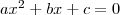 ax^2+bx+c=0 ax^2+bx+c=0