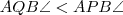 AQB\angle < APB\angle