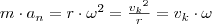 m \cdot a_n= r \cdot \omega^2= \frac{{v_k}^2}{r}= v_k \cdot \omega m \cdot a_n= r \cdot \omega^2= \frac{{v_k}^2}{r}= v_k \cdot \omega