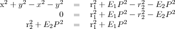 \begin{tabular}{rcl}
x^2+y^2-x^2-y^2&=&r_1^2+E_1P^2-r_2^2-E_2P^2 \\
0&=&r_1^2+E_1P^2-r_2^2-E_2P^2 \\
r_2^2+E_2P^2&=&r_1^2+E_1P^2 \\
\end{tabular}