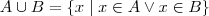 A \cup B=\{x \mid x \in A \lor x \in B\}