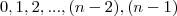 0, 1, 2, ..., (n-2), (n-1) 0, 1, 2, ..., (n-2), (n-1)