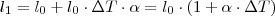 l_1=l_0+l_0 \cdot \Delta T \cdot \alpha= l_0 \cdot (1+ \alpha \cdot \Delta T)