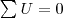 \sum{U} = 0
