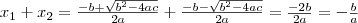 x_1+x_2= \frac{-b + \sqrt{b^2-4ac}}{2a}+ \frac{-b - \sqrt{b^2-4ac}}{2a}= \frac{-2b}{2a}=- \frac{b}{a}
