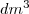 dm^3