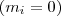 (m_{i}=0) (m_{i}=0)