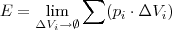 E=\begin{displaymath} \displaystyle \lim_{\Delta V_i \to \emptyset}\sum(p_i \cdot \Delta V_i)} \end{displaymath}