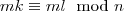mk \equiv ml \mod n mk \equiv ml \mod n