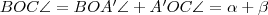BOC\angle=BOA'\angle +A'OC\angle=\alpha+ \beta