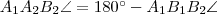 A_1A_2B_2\angle=180^{\circ}-A_1B_1B_2\angle