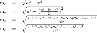 \begin{tabular}{rcl}
&&\\
m_c&=&\sqrt{a^2-x^2} \\
m_c&=&\sqrt{a^2-\left(\frac{a^2-b^2+c^2}{2c}\right)^2} \\
m_c&=&\sqrt{\frac{4a^2c^2-a^4-b^4-c^4-2a^2c^2+2b^2c^2+2a^2b^2}{4c^2}} \\
m_c&=&\sqrt{\frac{2a^2b^2+2a^2c^2+2b^2c^2-a^4-b^4-c^4}{4c^2}}\end{tabular}