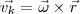 \vec{v_k}=\vec{\omega} \times \vec{r} \vec{v_k}=\vec{\omega} \times \vec{r}