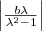 \left|\frac{b\lambda}{\lambda^2-1}\right| \left|\frac{b\lambda}{\lambda^2-1}\right|