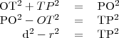 \begin{tabular}{rcl}
OT^2+TP^2&=&PO^2 \\
PO^2-OT^2&=&TP^2 \\
d^2-r^2&=&TP^2 \\
\end{tabular}