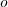 o