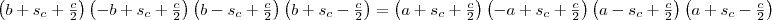 \left(b+s_c+\frac{c}{2}\right)\left(-b+s_c+\frac{c}{2}\right)\left(b-s_c+\frac{c}{2}\right)\left(b+s_c-\frac{c}{2}\right)} = \left(a+s_c+\frac{c}{2}\right)\left(-a+s_c+\frac{c}{2}\right)\left(a-s_c+\frac{c}{2}\right)\left(a+s_c-\frac{c}{2}\right)