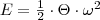 E &=& \frac{1}{2}\cdot \Theta \cdot \omega^2 E &=& \frac{1}{2}\cdot \Theta \cdot \omega^2