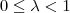 0\le \lambda <1 0\le \lambda <1