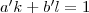 a'k+b'l=1 a'k+b'l=1
