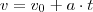 v=v_0+a \cdot t
