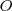 O