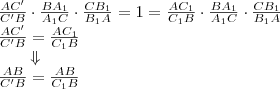 
 \\
\frac{AC'}{C'B}\cdot\frac{BA_1}{A_1C}\cdot\frac{CB_1}{B_1A}=1=\frac{AC_1}{C_1B}\cdot\frac{BA_1}{A_1C}\cdot\frac{CB_1}{B_1A} \\
\frac{AC'}{C'B}=\frac{AC_1}{C_1B} \\
~~~~~~\Downarrow \\
\frac{AB}{C'B}=\frac{AB}{C_1B} \\
