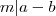 m|a-b