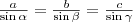 \frac{a}{\sin\alpha}=\frac{b}{\sin\beta}=\frac{c}{\sin\gamma}