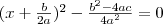 (x+\frac{b}{2a})^2-\frac{b^2-4ac}{4a^2}=0 (x+\frac{b}{2a})^2-\frac{b^2-4ac}{4a^2}=0